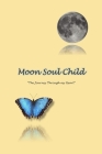 MoonSoulChild: The Journey Through My Heart By Sara Sheehan Cover Image