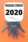 Haushaltsbuch 2020: Haushaltsbuch für Ihre Einnahmen und Ausgaben - Ob Kleinunternehmer, Einzelunternehmer, Verein, Freiberufler oder Klei By Merle Einhofner Cover Image