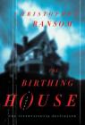 The Birthing House: A Novel By Christopher Ransom Cover Image