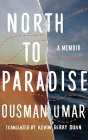 North to Paradise: A Memoir By Ousman Umar, Kwesi Busia (Read by), Kevin Gerry Dunn (Translator) Cover Image