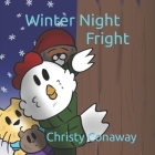 Winter Night Fright: When Things go Bump in the Night By J. A. Conaway, Christy Conaway Cover Image