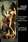 Tyrant Oidipous: A New Translation of Sophocles's Oedipus Tyrannus By Sophocles, Rachel Pollack (Translator), David Vine (Translator) Cover Image