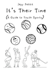 It's Their Time (A Guide to Youth Sports) By Jeff Pettit Cover Image