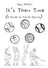 It's Their Time (A Guide to Youth Sports) Cover Image