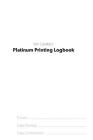 Platinum Printing Logbook: A printer's logbook By Ian Leake Cover Image