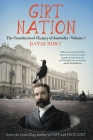 Girt Nation: The Unauthorised History of Australia Volume 3 By David Hunt Cover Image
