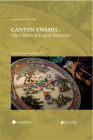 Canton Enamel: The Charm of Export Porcelain (Elegant Guangdong Series) By Elegant Guangdong Series Editorial Board Cover Image