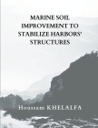 Marine soil improvement To Stabilize Harbors' structures By Houssam Khelalfa Cover Image