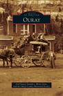 Ouray By Gail Zanett Saunders, Maria Jones, Ouray County Historical Society Cover Image