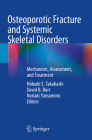 Osteoporotic Fracture and Systemic Skeletal Disorders: Mechanism, Assessment, and Treatment By Hideaki E. Takahashi (Editor), David B. Burr (Editor), Noriaki Yamamoto (Editor) Cover Image