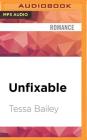 Unfixable By Tessa Bailey, Carly Robins (Read by) Cover Image