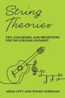 String Theories: Tips, Challenges, and Reflections for the Lifelong Guitarist By Adam Levy, Ethan Sherman Cover Image