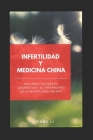 Infertilidad Y Medicina China: Guía práctica para el diagnóstico y el tratamiento de la infertilidad con MTC Cover Image
