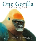 One Gorilla: A Counting Book By Anthony Browne, Anthony Browne (Illustrator) Cover Image