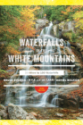 Waterfalls of the White Mountains: 30 Hikes to 100 Waterfalls Cover Image