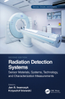 Radiation Detection Systems: Sensor Materials, Systems, Technology, and Characterization Measurements (Devices) By Krzysztof Iniewski (Editor), Jan S. Iwanczyk (Editor) Cover Image