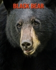 Black Bear: Amazing Facts & Pictures By Pam Louise Cover Image