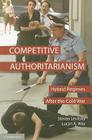 Competitive Authoritarianism: Hybrid Regimes After the Cold War (Problems of International Politics) Cover Image