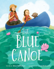 The Blue Canoe: A Picture Book By Sheryl McFarlane, Laurel Aylesworth (Illustrator) Cover Image