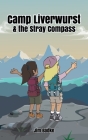 Camp Liverwurst & the Stray Compass By Jim Badke Cover Image