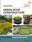 Essential Green Roof Construction: The Complete Step-By-Step Guide (Sustainable Building Essentials) Cover Image