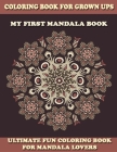 My First Mandala Book: Mandala Coloring Book For Beginners, Adult Mandalas Coloring Book, Thick Paper, Unique Mandala Art Designs, Gift For M By Mandala Coloring Publishers Cover Image