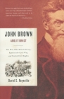 John Brown, Abolitionist: The Man Who Killed Slavery, Sparked the Civil War, and Seeded Civil Rights By David S. Reynolds Cover Image