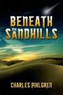 Beneath the Sandhills By Charles Pihlgren Cover Image