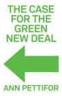 The Case for the Green New Deal By Ann Pettifor Cover Image