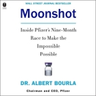 Moonshot: Inside Pfizer's Nine-Month Race to Make the Impossible Possible By Albert Bourla, Stephen Graybill (Read by) Cover Image