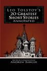 Leo Tolstoy's 20 Greatest Short Stories Annotated By Leo Nikolayevich Tolstoy, Andrew Barger (Editor) Cover Image