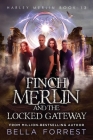 Harley Merlin 13: Finch Merlin and the Locked Gateway By Bella Forrest Cover Image