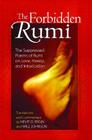 The Forbidden Rumi: The Suppressed Poems of Rumi on Love, Heresy, and Intoxication By Nevit O. Ergin (Translated with commentary by), Will Johnson (Translated with commentary by) Cover Image