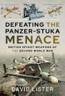Defeating the Panzer-Stuka Menace: British Spigot Weapons of the Second World War By David Lister Cover Image