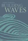 Building Waves By Taeko Tomioka, Louise Heal Kawai (Translator) Cover Image