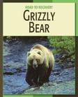 Grizzly Bear (21st Century Skills Library: Road to Recovery) Cover Image