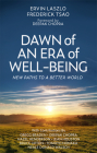 Dawn of an Era of Wellbeing: New Paths to a Better World By Ervin Laszlo, Deepak Chopra (Foreword by), Frederick Tsao Cover Image