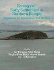 Ecology of Early Settlement in Northern Europe: Conditions for Subsistence and Survival (Volume 1) (Early Settlement of Northern Europe) By Heidi Mjelva Breivik (Editor), Leif Jonsson (Editor), Per Persson (Editor) Cover Image