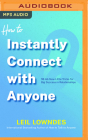 How to Instantly Connect with Anyone: 96 All-New Little Tricks for Big Success in Relationships By Leil Lowndes, Joyce Bean (Read by) Cover Image