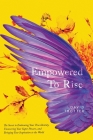 Empowered to Rise: The Secret to Embracing Your True Identity, Uncovering Your Super Powers, and Bringing Your Inspiration to the World By David Trotter Cover Image