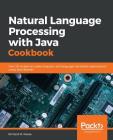 Natural Language Processing with Java Cookbook By Richard M. Reese Cover Image