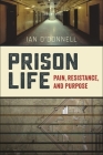 Prison Life: Pain, Resistance, and Purpose By Ian O'Donnell Cover Image