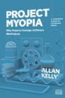 Project Myopia: Why projects damage software #NoProjects Cover Image