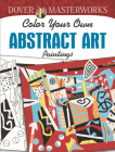 Dover Masterworks: Color Your Own Abstract Art Paintings (Adult Coloring) By Muncie Hendler Cover Image