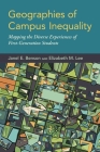 Geographies of Campus Inequality: Mapping the Diverse Experiences of First-Generation Students By Janel E. Benson, Elizabeth M. Lee Cover Image