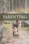 Parenting: Small Tips For Busy Parents To Raise Their Children: Ideas For Busy Parents Cover Image