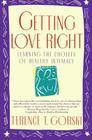 Getting Love Right: Learning the Choices of Healthy Intimacy By Terence T. Gorski Cover Image