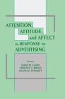 Attention, Attitude, and Affect in Response to Advertising By Eddie M. Clark (Editor), Timothy C. Brock (Editor), David W. Stewart (Editor) Cover Image