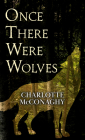 Once There Were Wolves By Charlotte McConaghy Cover Image