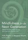 Mindfulness for the Next Generation: Helping Emerging Adults Manage Stress and Lead Healthier Lives By Holly Rogers, Margaret Maytan Cover Image